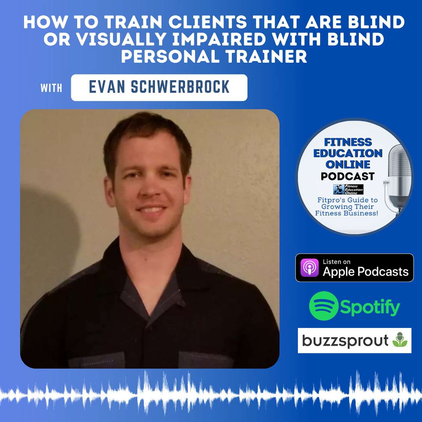 Ep 231: How to train clients that are blind or visually impaired with blind Personal Trainer Evan Schwerbrock episode artwork