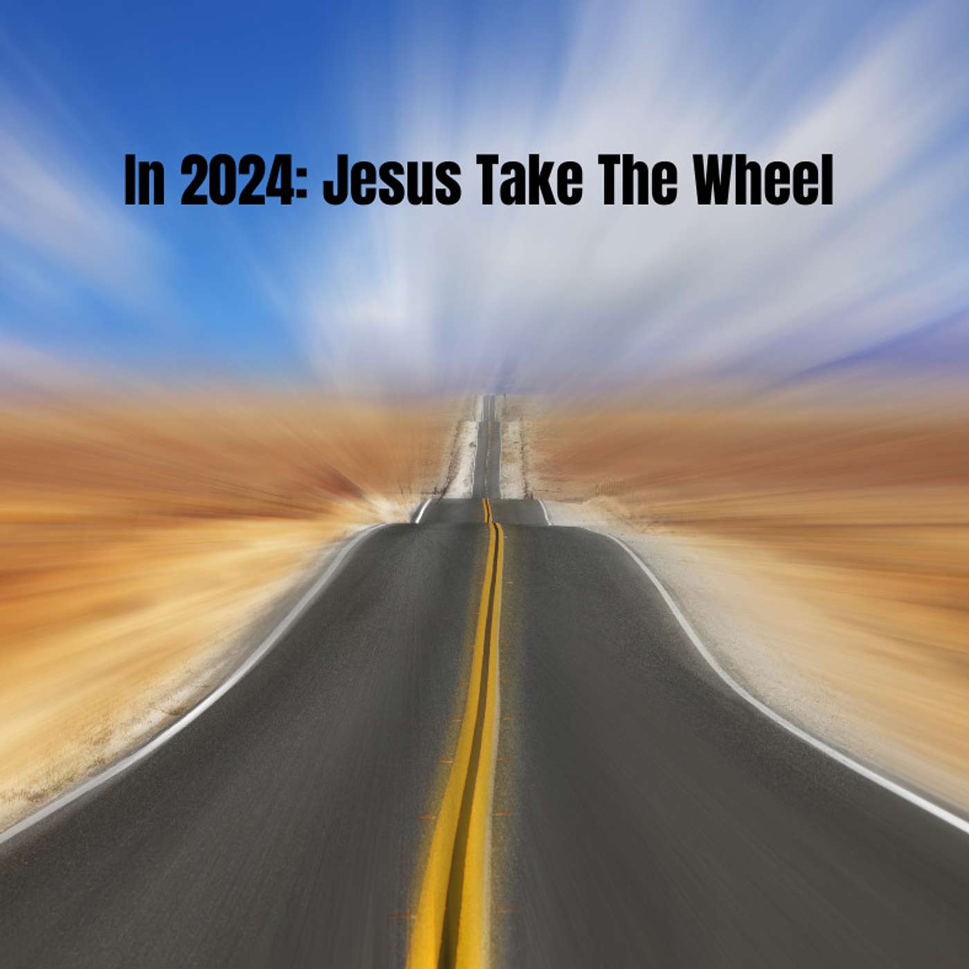 In 2024: Jesus Take The Wheel