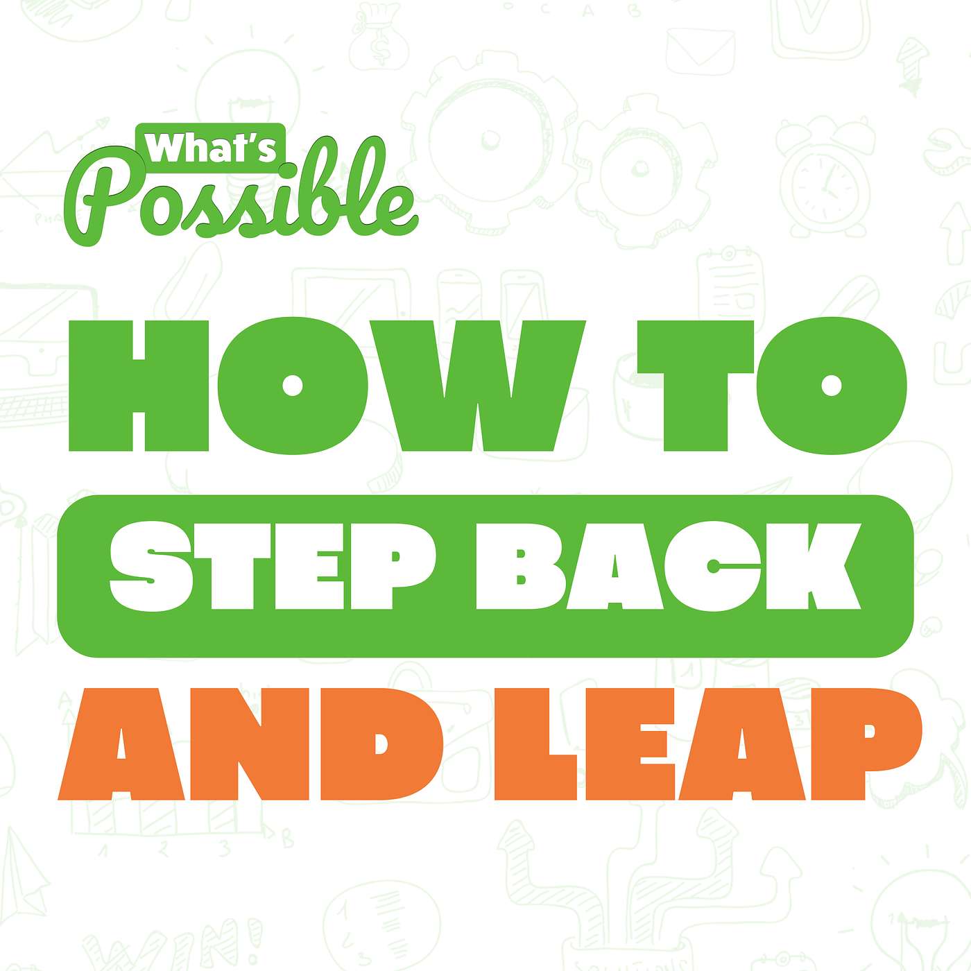 Thriving Through Change: How to Step Back and LEAP w. Patrick Mork