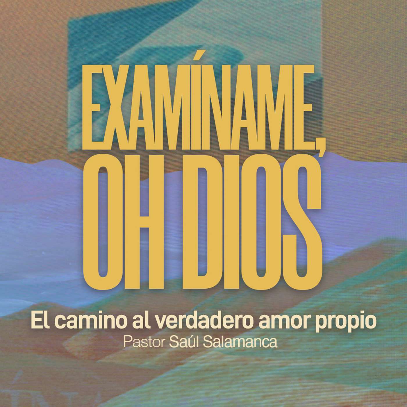 Examíname, Oh Dios | Pr. Saúl Salamanca