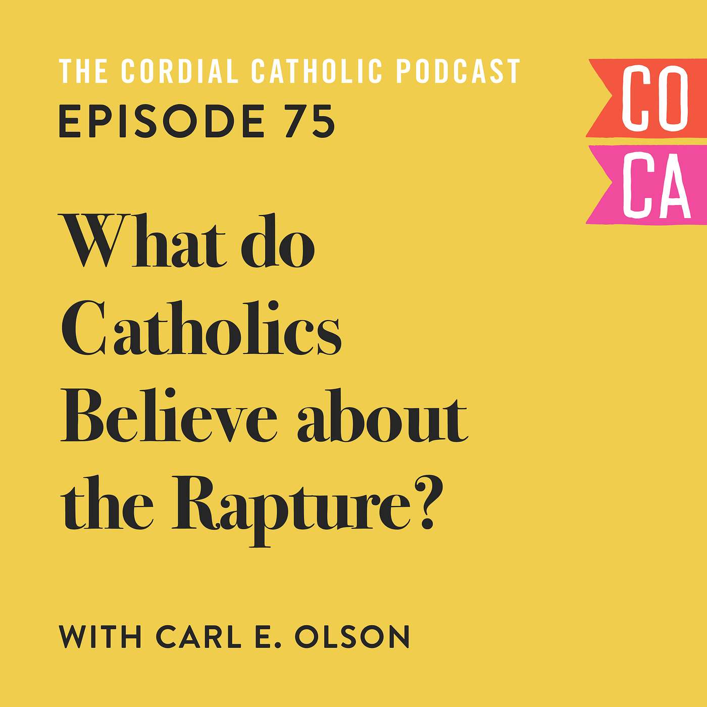 075: What Do Catholics Believe About the Rapture? (w/ Carl E. Olson)