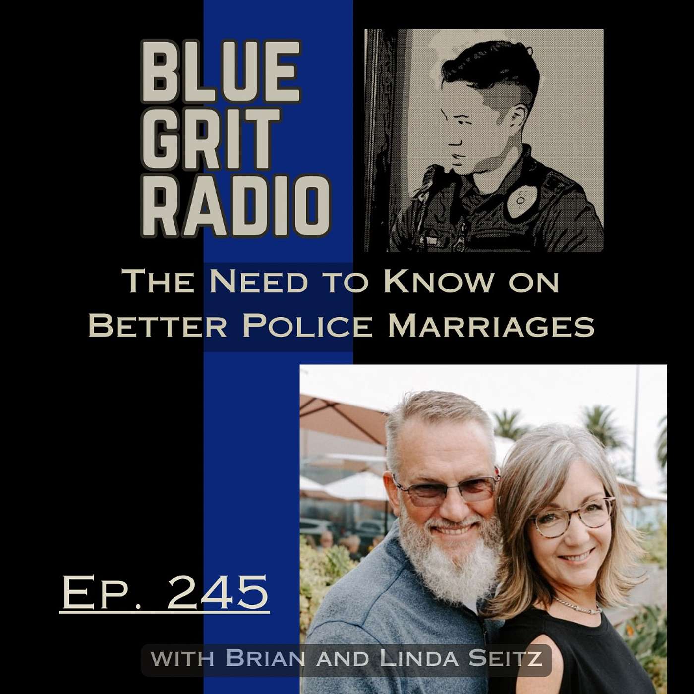 245: The Need to Know on Better Police Marriages, Communication, Relationships w/ Linda and Brian Seitz