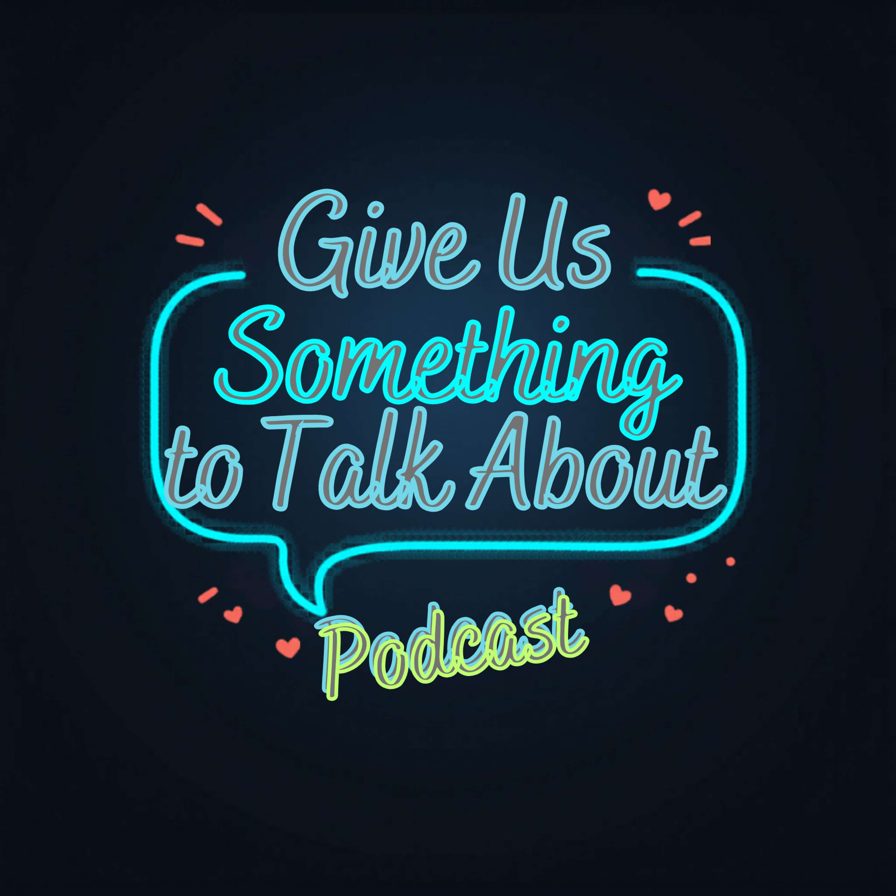 Give Us Something To Talk About