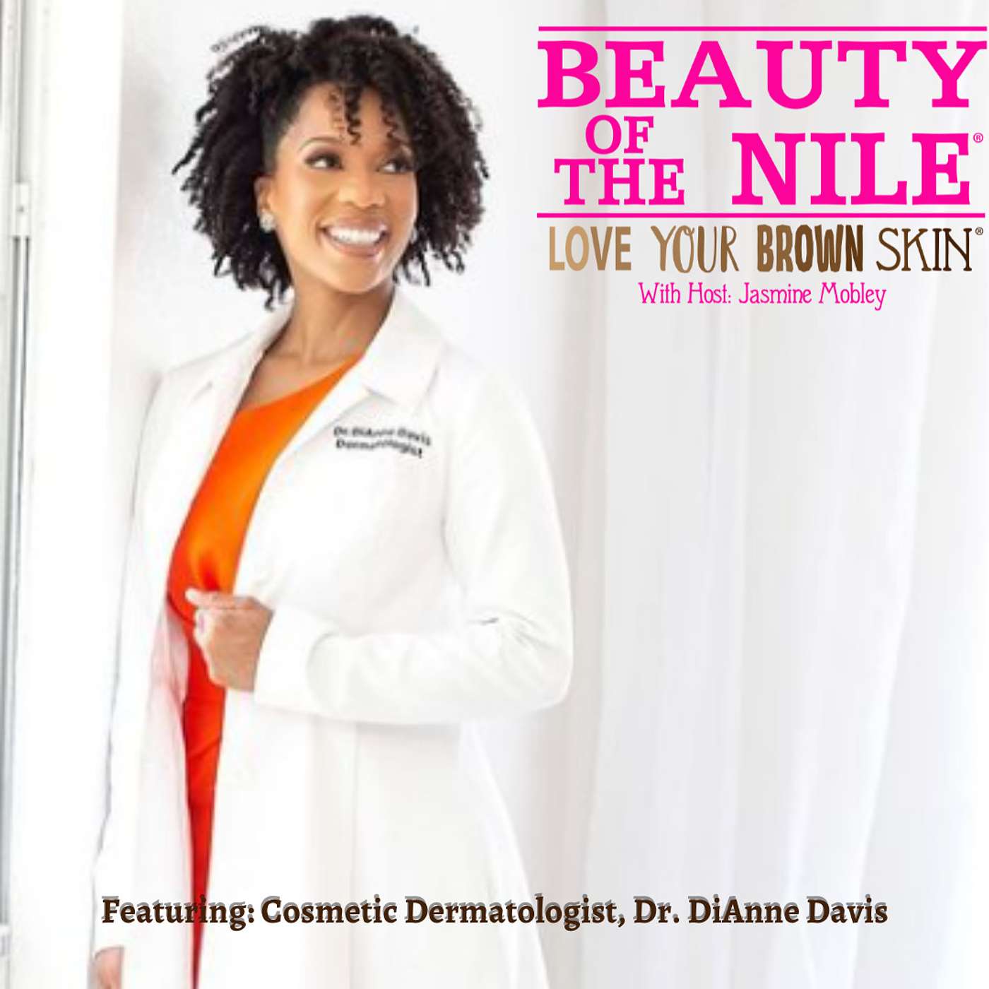 Skin Health & Education, Why You Need SPF, and the Journey from NFL Cheerleader to Skin Care Expert, Featuring: Cosmetic Dermatologist, Dr. DiAnne Davis. Episode 6