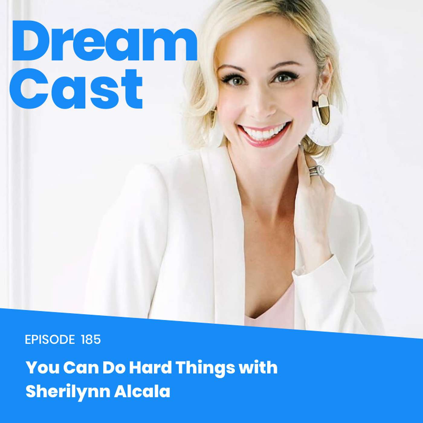 Ep 185 - You Can Do Hard Things with Sherilynn Alcala