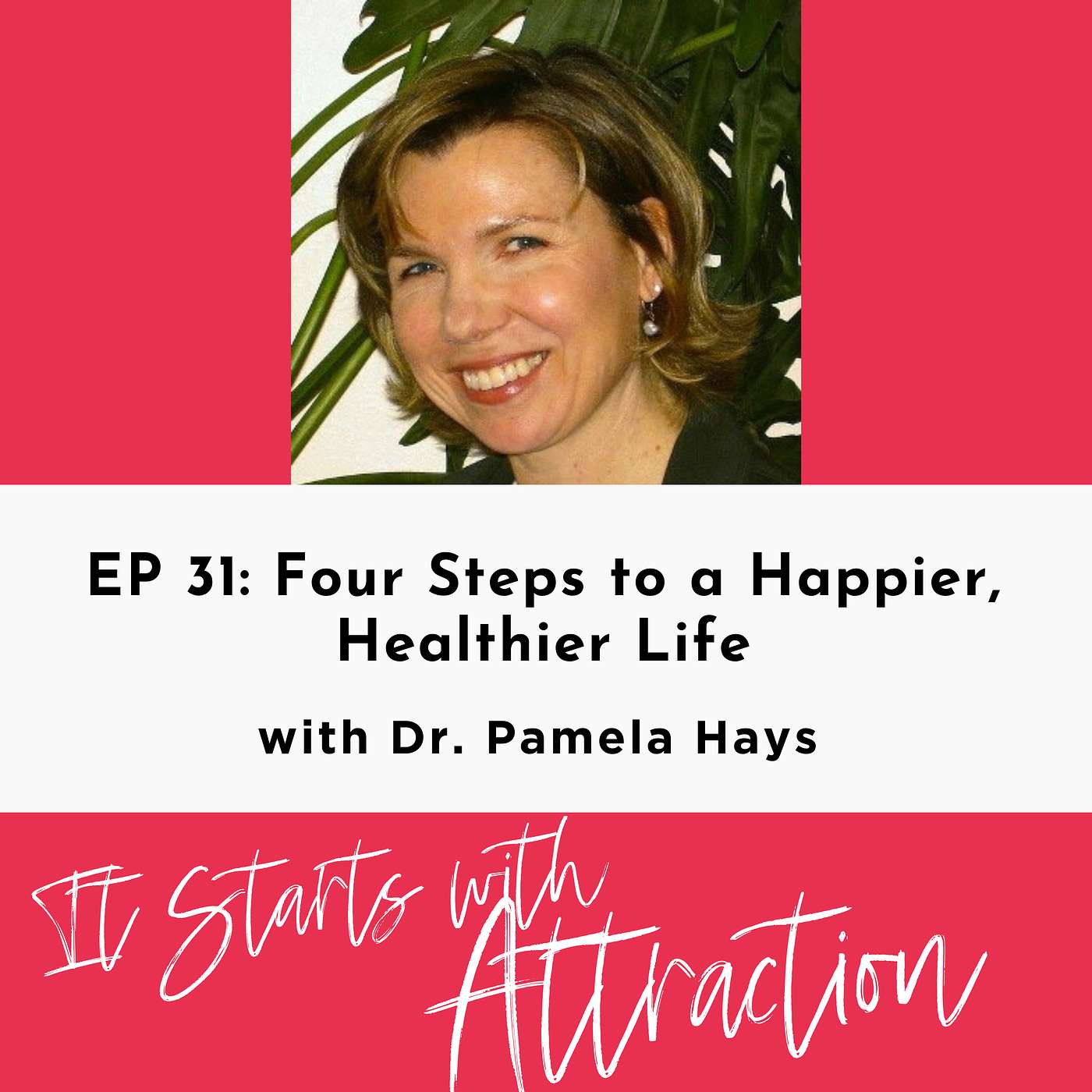 Four Steps to a Happier, Healthier Life with Dr. Pamela Hays