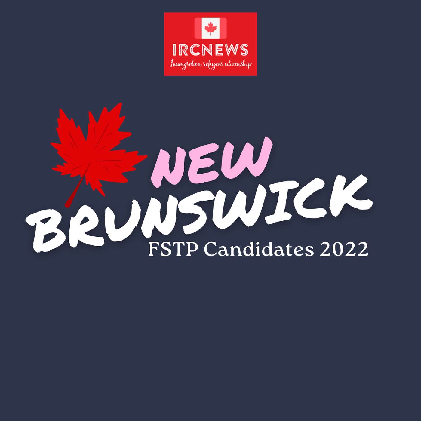 Canada Immigration Total FSTP Express Entry Candidate Selection for the Province of New Brunswick in 2022 episode artwork