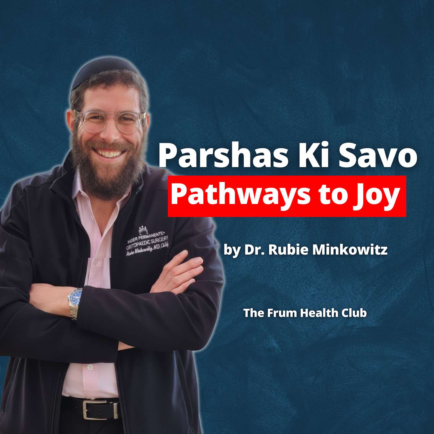 Parshas Ki Savo  Pathways to Joy by Dr. Rubie Minkowitz