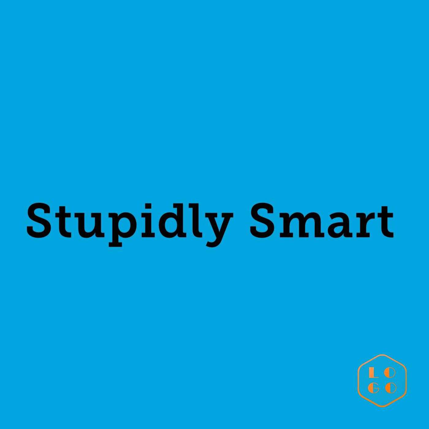 Stupidly smart