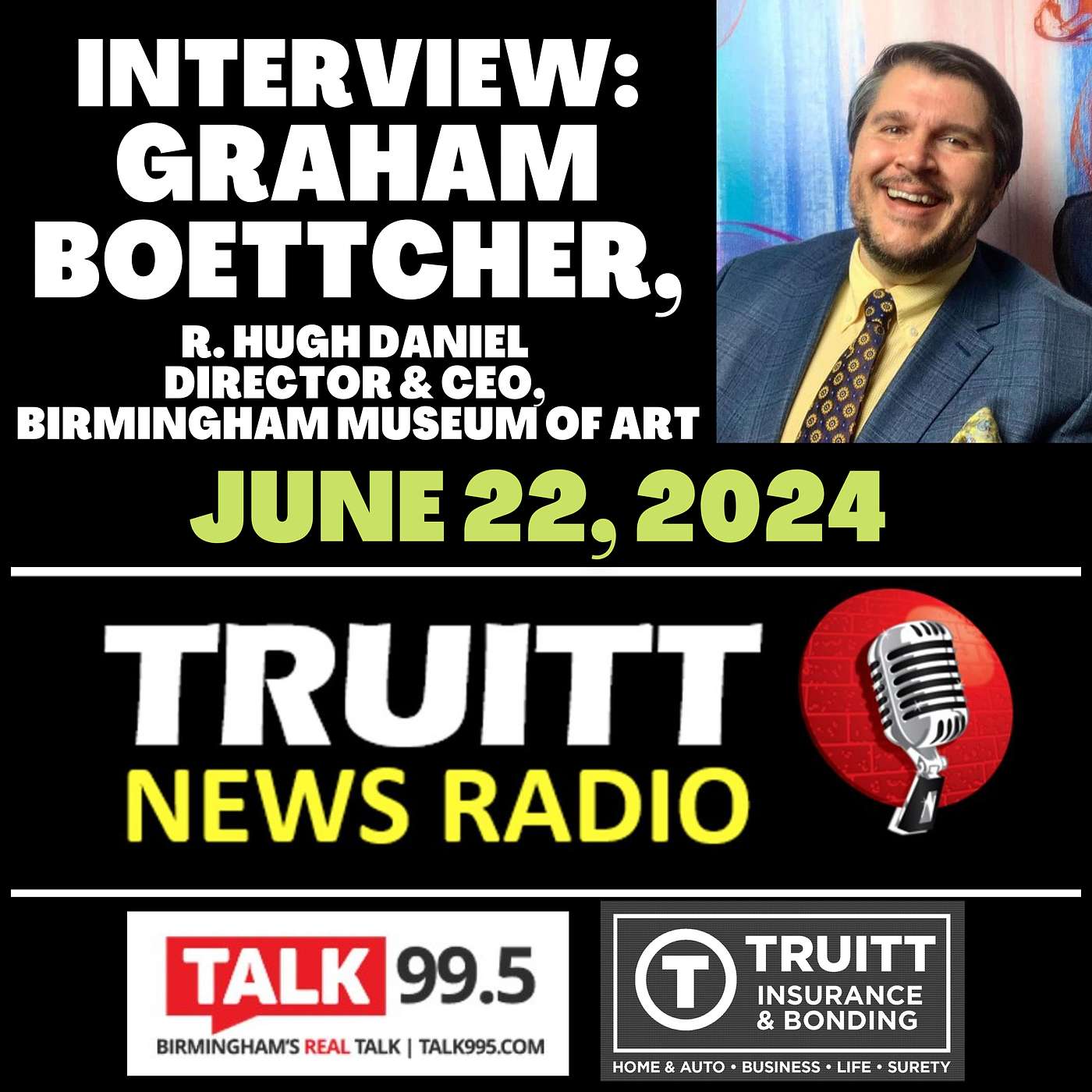INTERVIEW: Graham Boettcher, CEO, Birmingham Museum of Art from our June 22, 2024 TRUITT NEWS RADIO Show
