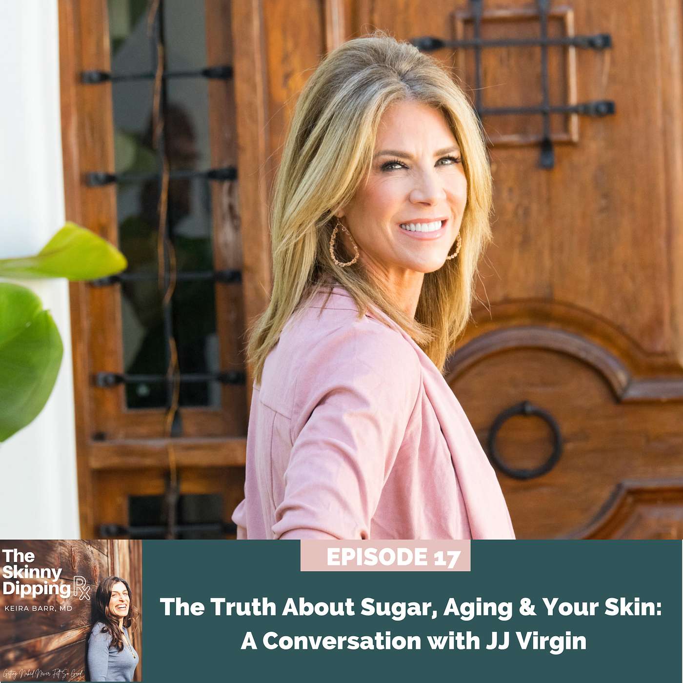 17  The truth about sugar, aging, and your skin: A conversation with JJ Virgin