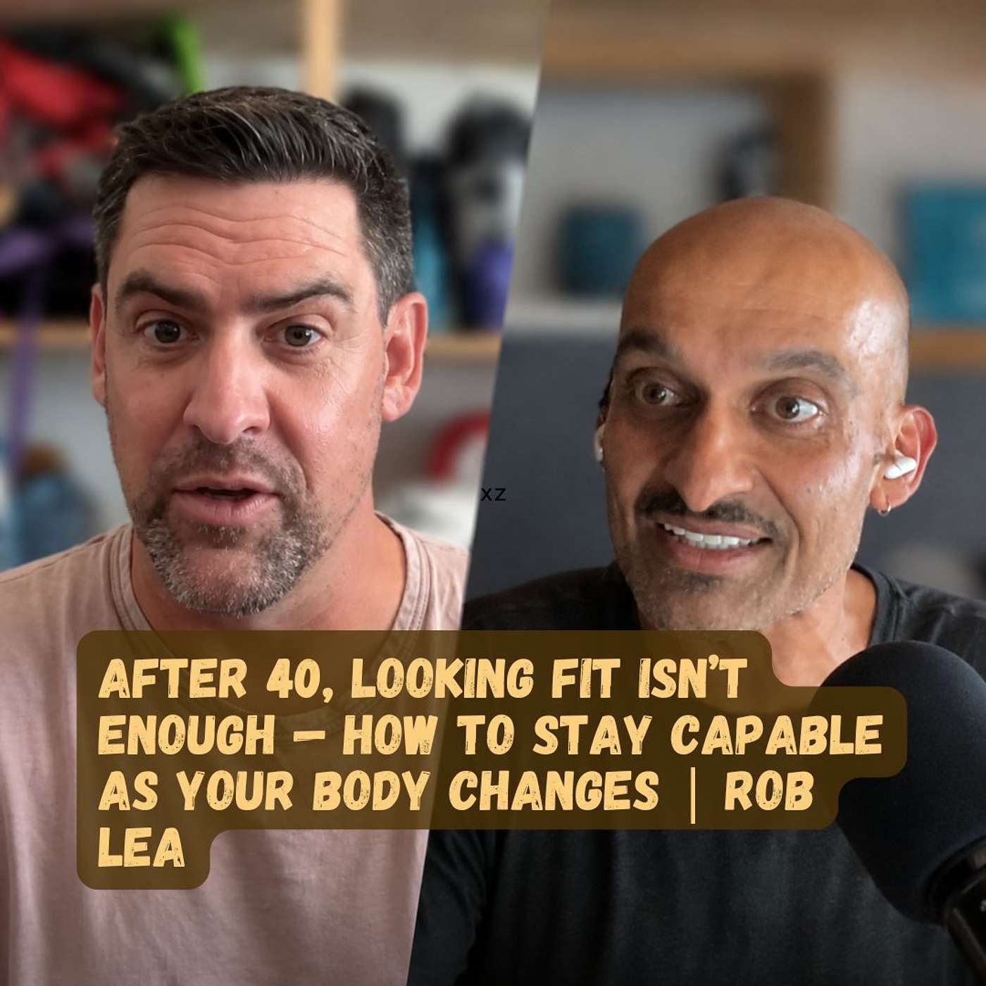 Building Muscle Isn’t Enough — How to Stay Capable as Your Body Changes | Rob Lea episode artwork