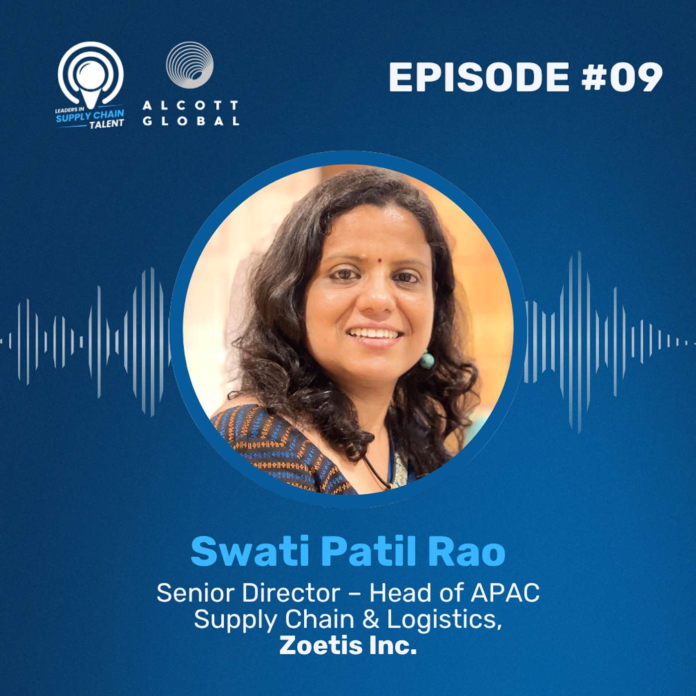 #09: Swati Patil Rao, Senior Director - Head of APAC Supply Chain & Logistics at Zoetis Inc.