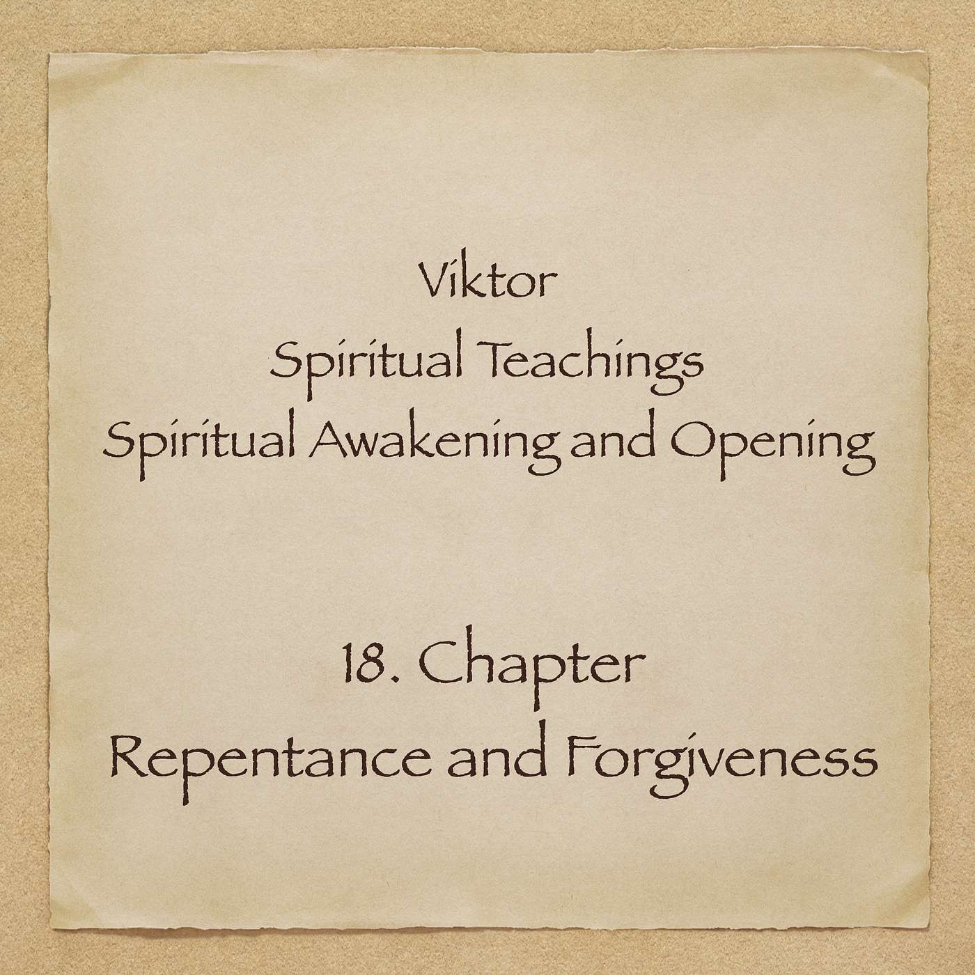 Viktor - Spiritual Teachings - Chapter 18 - Repentance and Forgiveness episode artwork