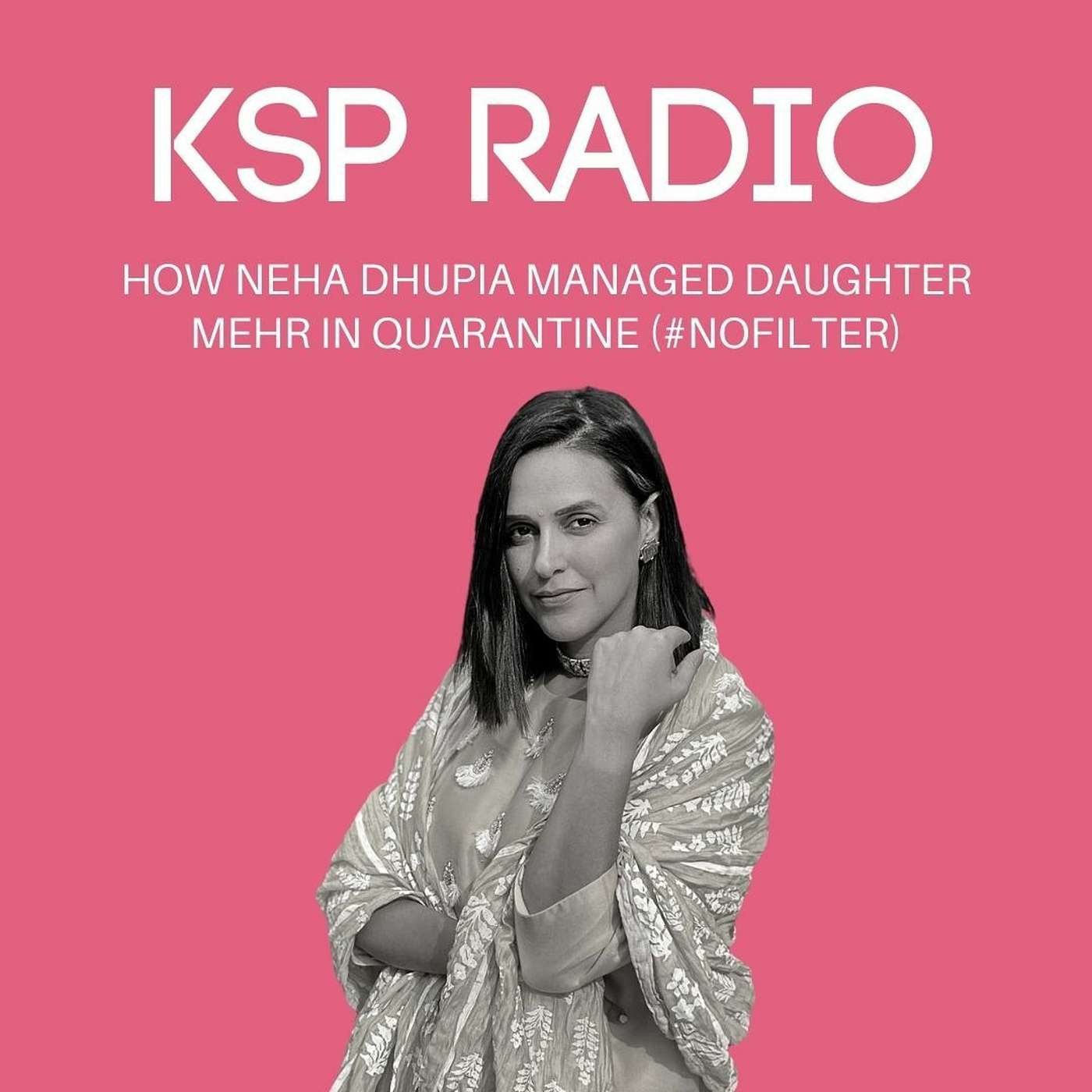 Episode 81: How Neha Dhupia Managed Daughter Mehr In Quarantine (#Nofilter) episode artwork