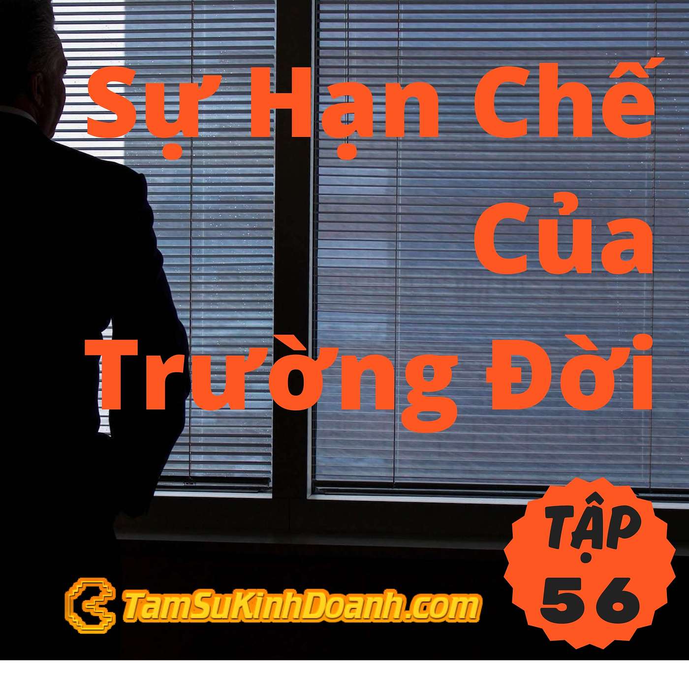 Sự Hạn Chế Của Trường Đời - Tâm Sự Kinh Doanh #56
