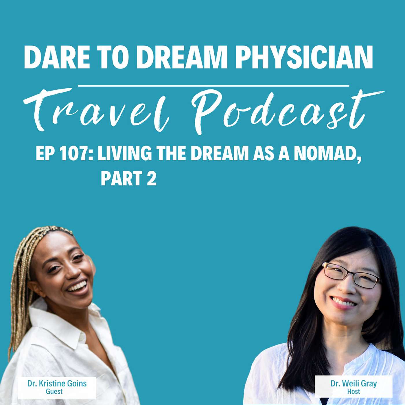 Ep 107: Living the Dream as a Nomad, Part 2, with Dr. Kristine Goins