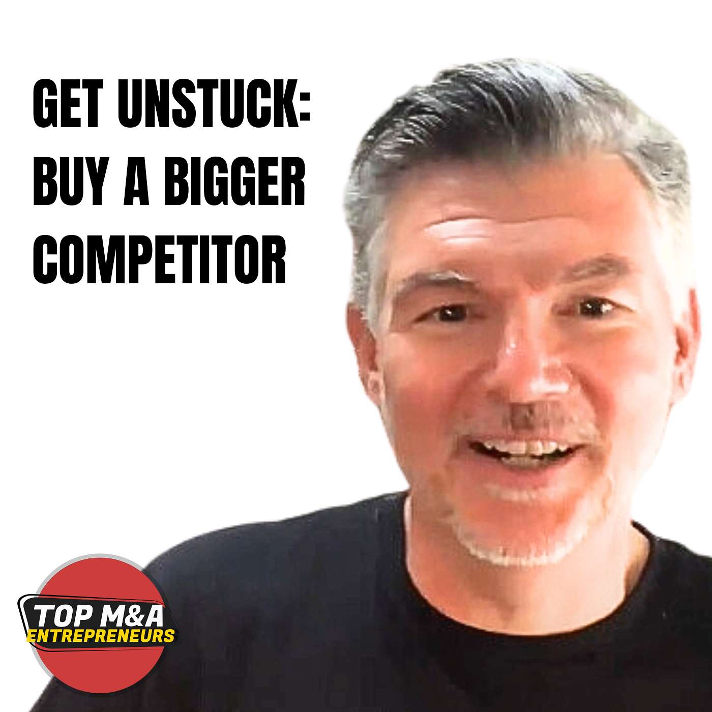 How to Buy a Bigger Competitor - Getting Unstuck