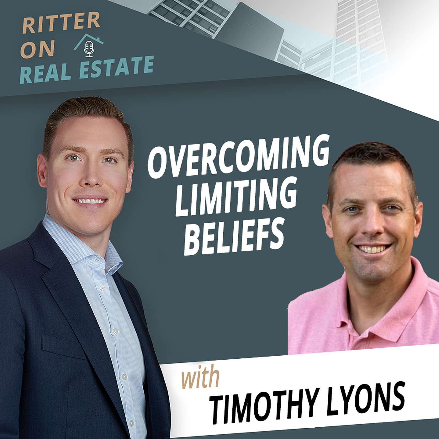 Ritter on Real Estate - Overcoming Limiting Beliefs With Timothy Lyons