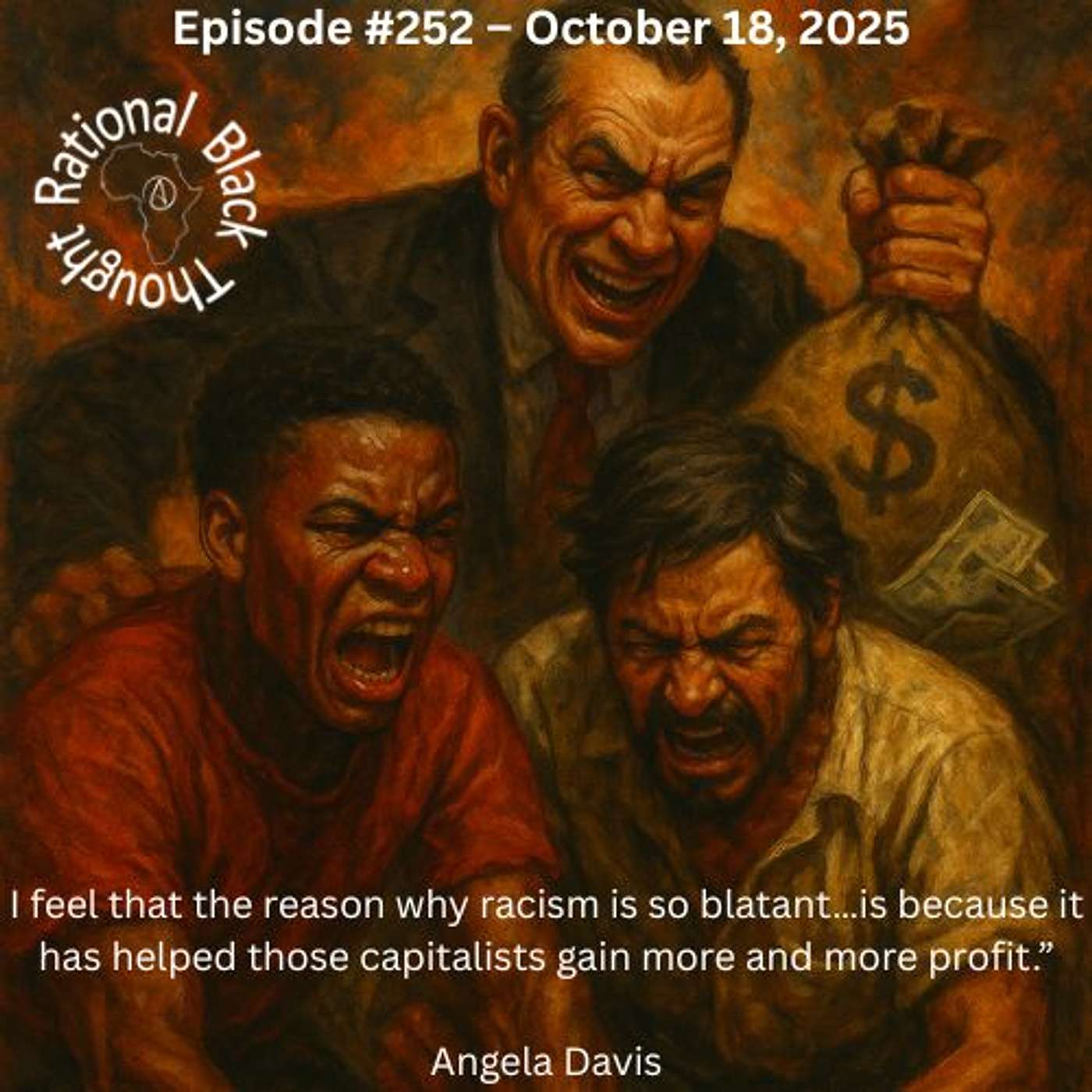Episode #252 – October 18, 2025 – “I feel that the reason why racism is so blatant…is because it has helped those capitalists gain more and more profit.”