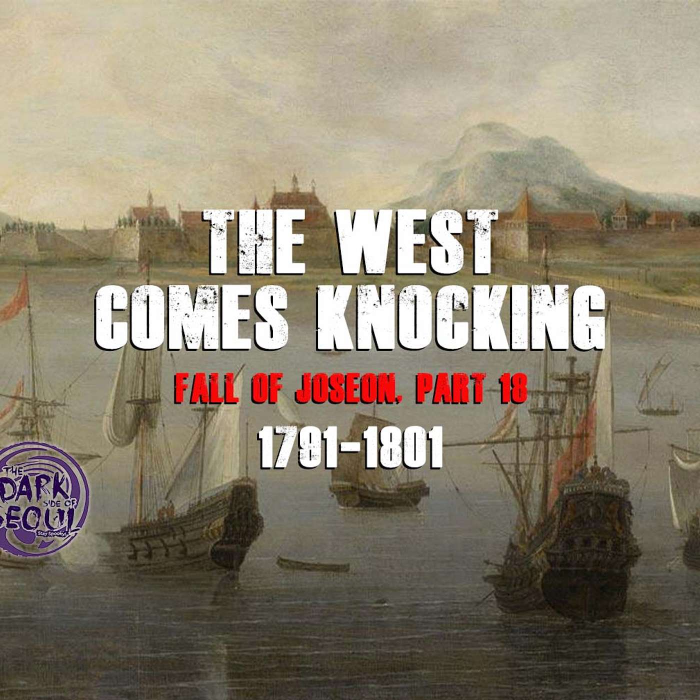 The West Comes Knocking | The Fall of Joseon, part 18 (1791-1801)