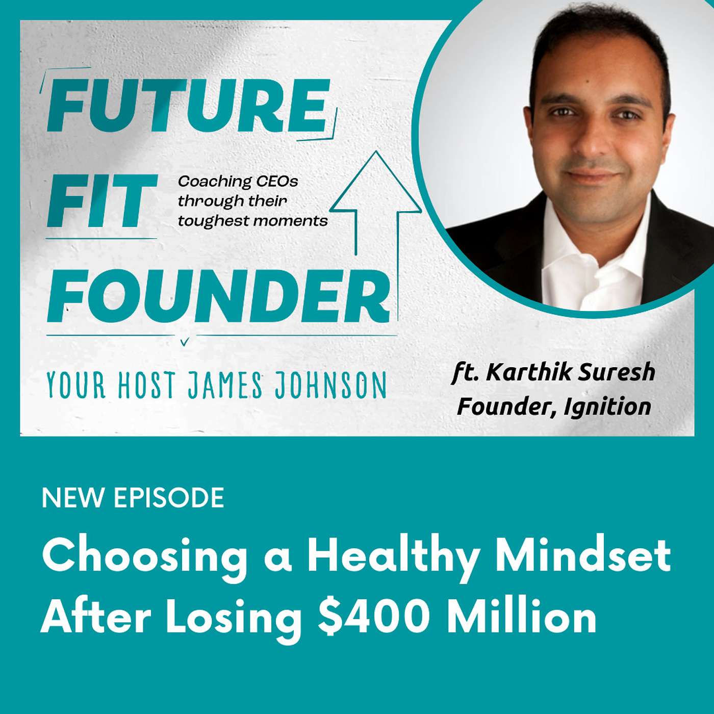 Choosing a Healthy Mindset After Losing $400 Million — with Karthik Suresh