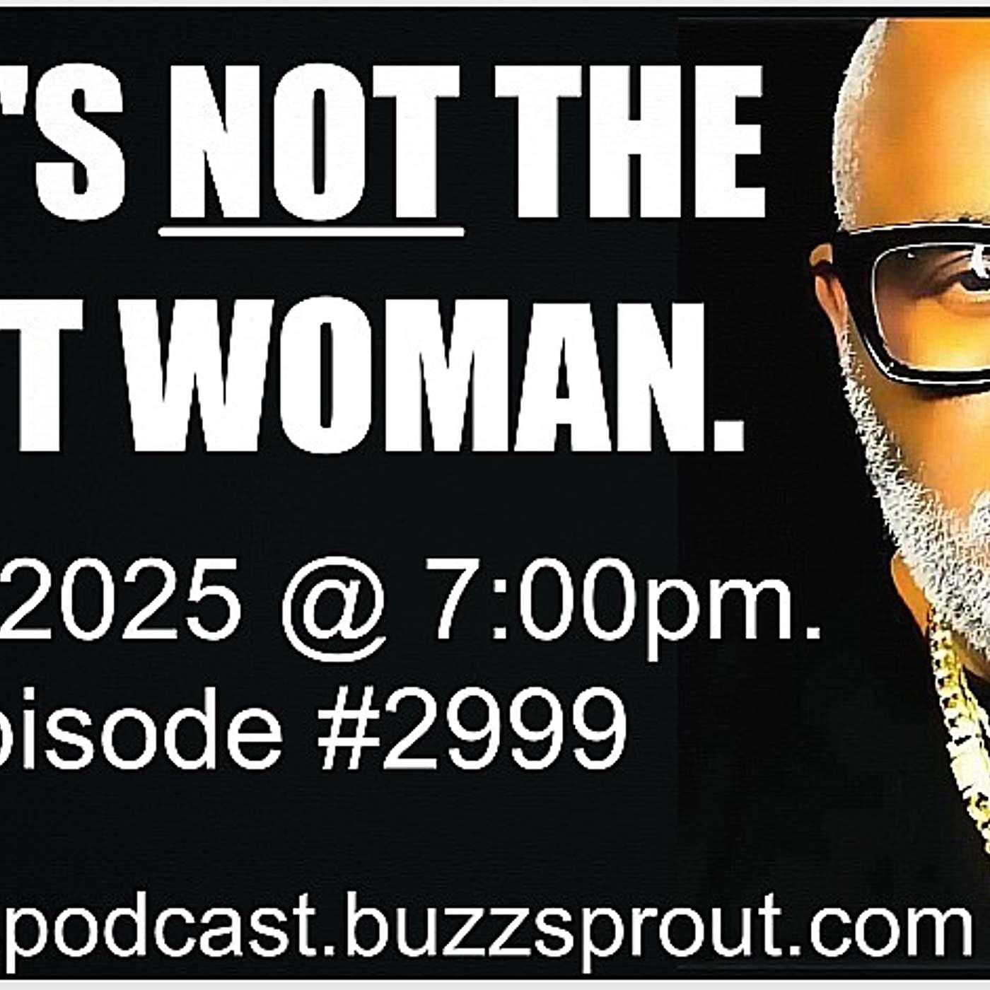 THAT'S NOT THE RIGHT WOMAN.  12/20/2025  Episode #2999