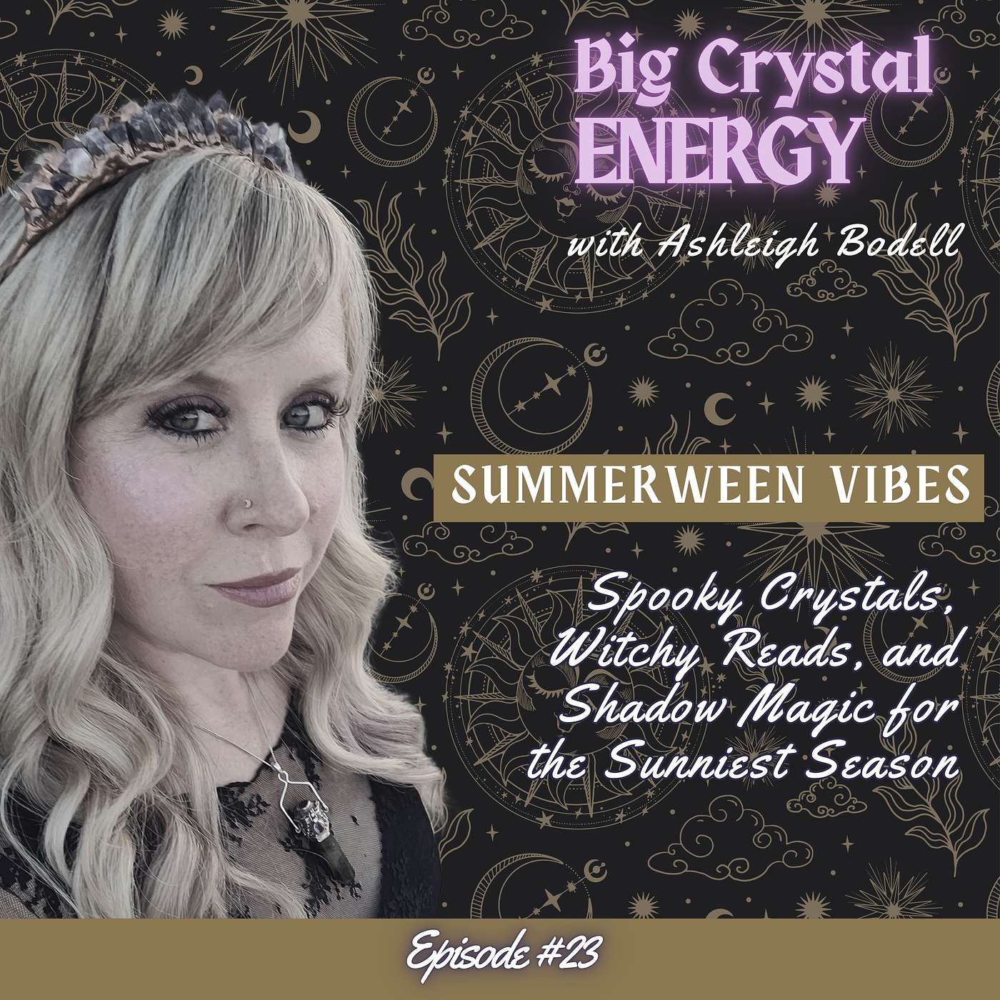 Self-Improvement with Crystals, Curiosities, Magic and Beyond - Big Crystal Energy Podcast with Ashleigh Bodell
