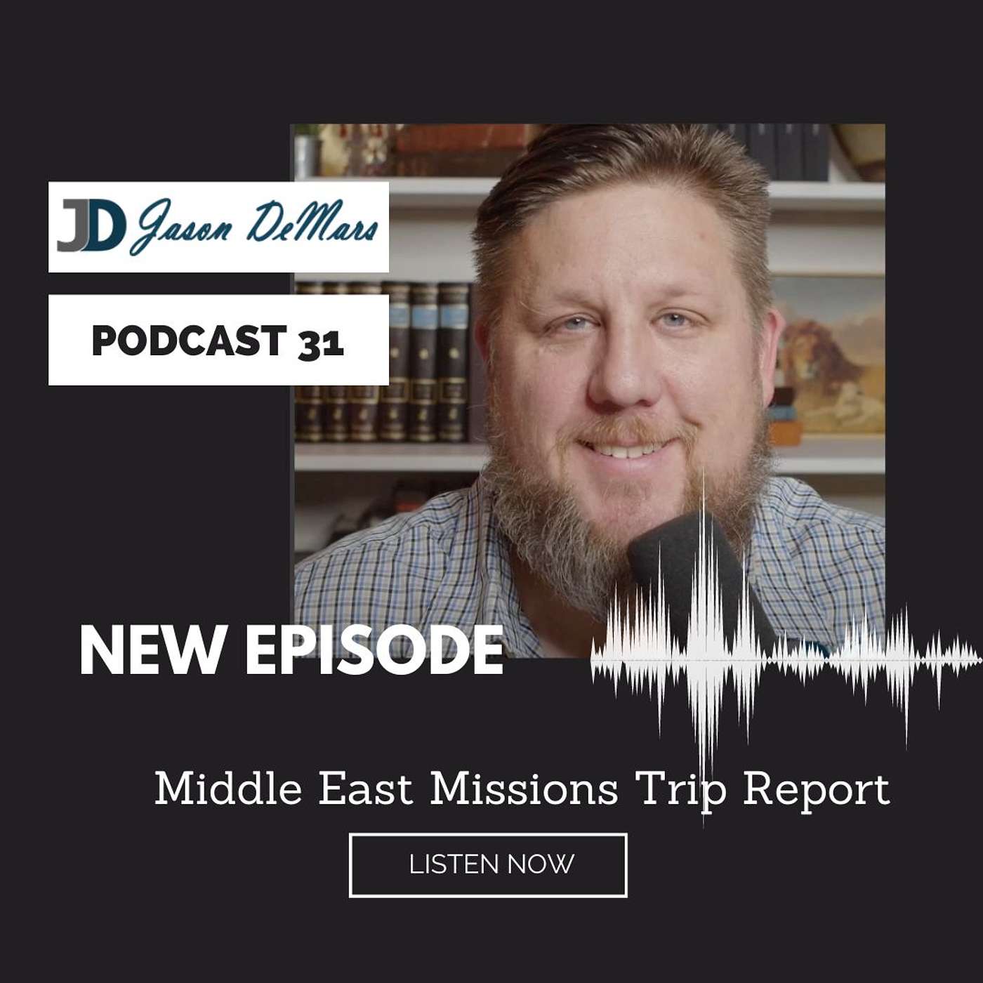 Podcast 31: Faith, Fellowship, and Adventures: Recollections from our Trip to the Middle East