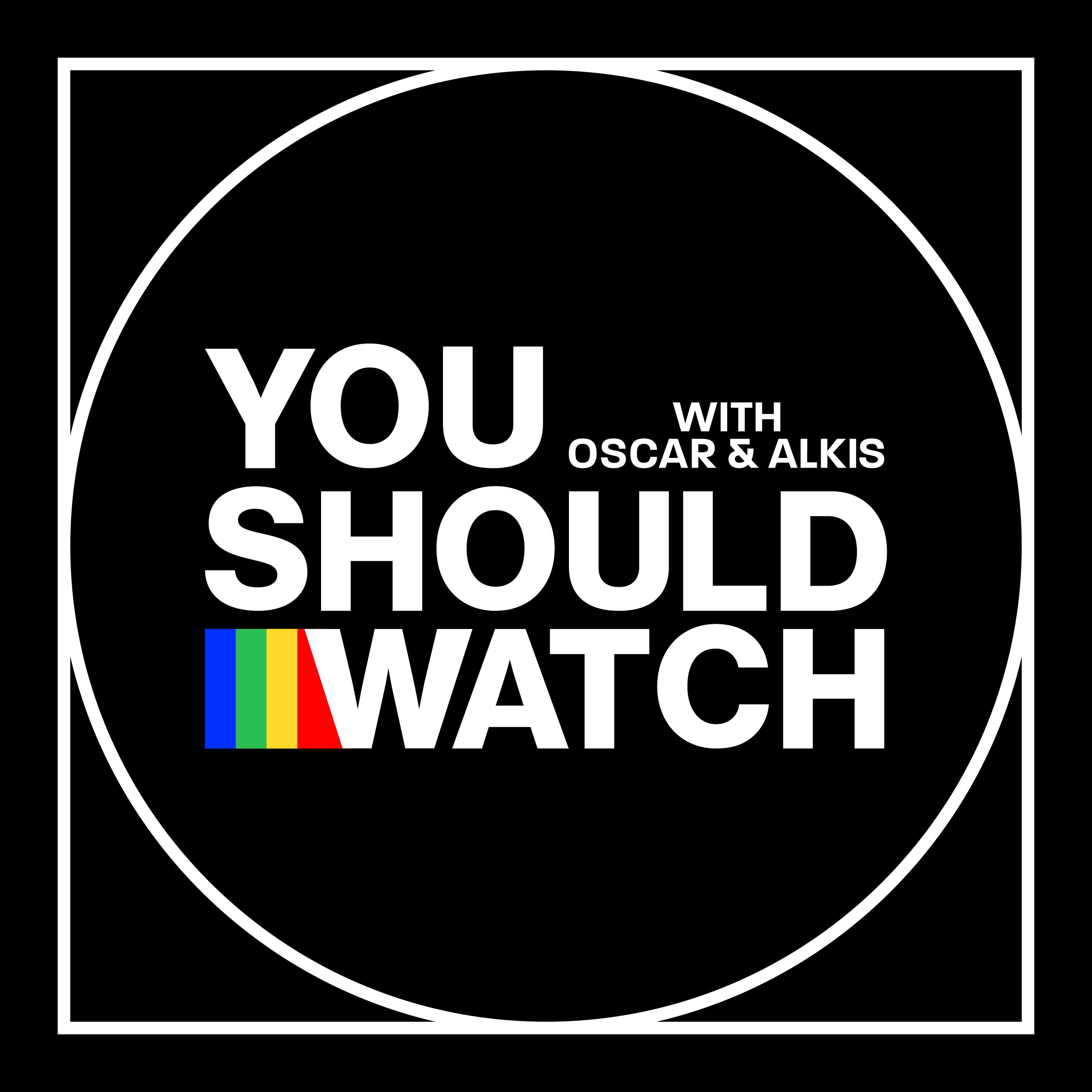 You Should Watch ...