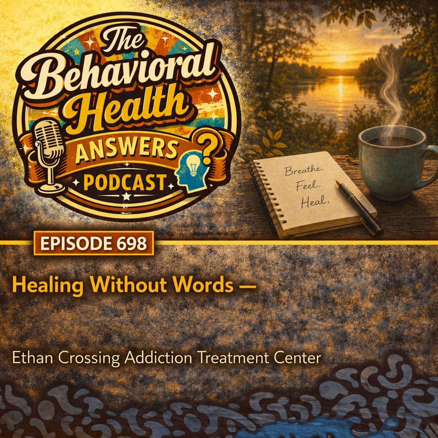 Episode 698: Healing Without Words | Ethan Crossing Addiction Treatment Center episode artwork