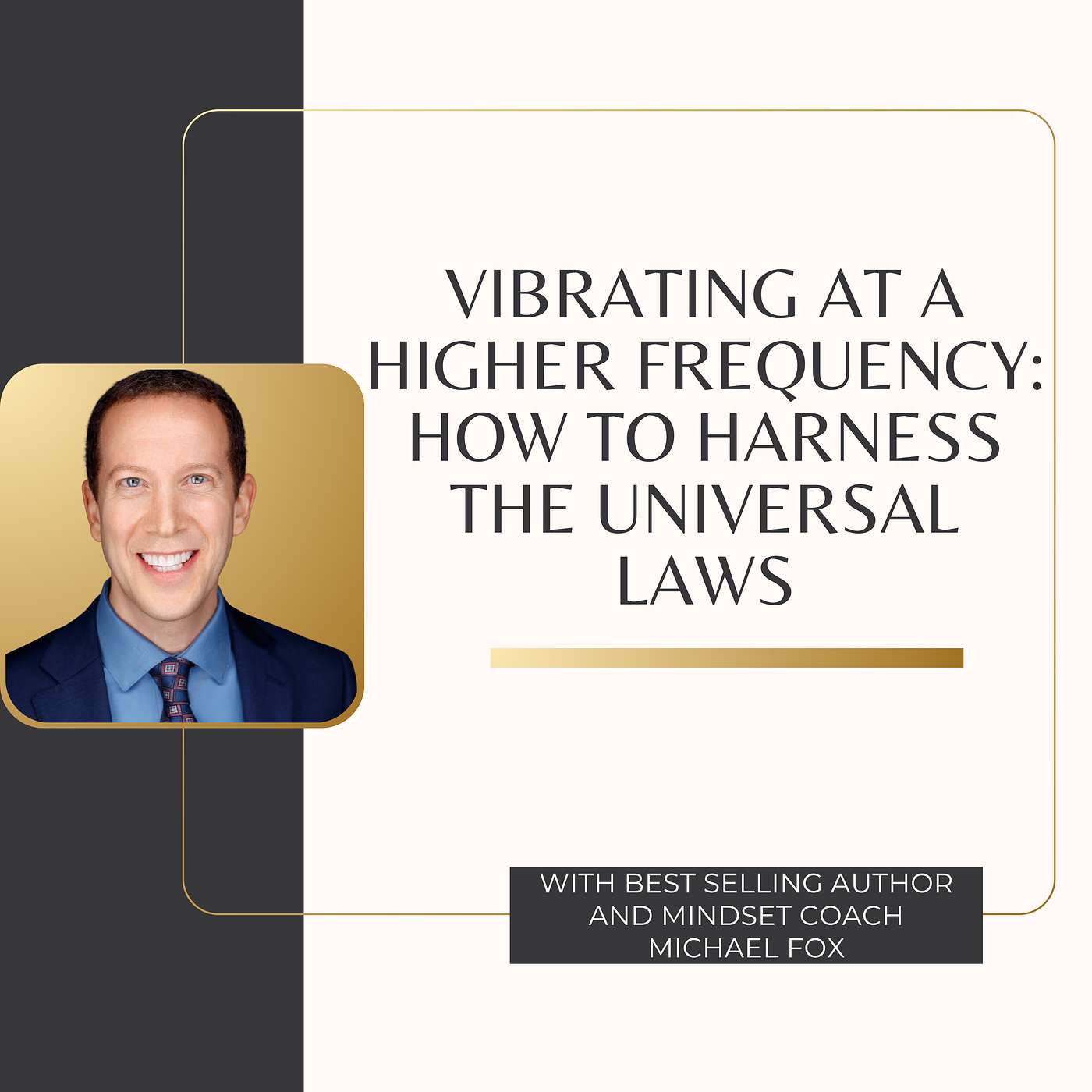 Vibrating at a Higher Frequency: How to Harness the Universal Laws