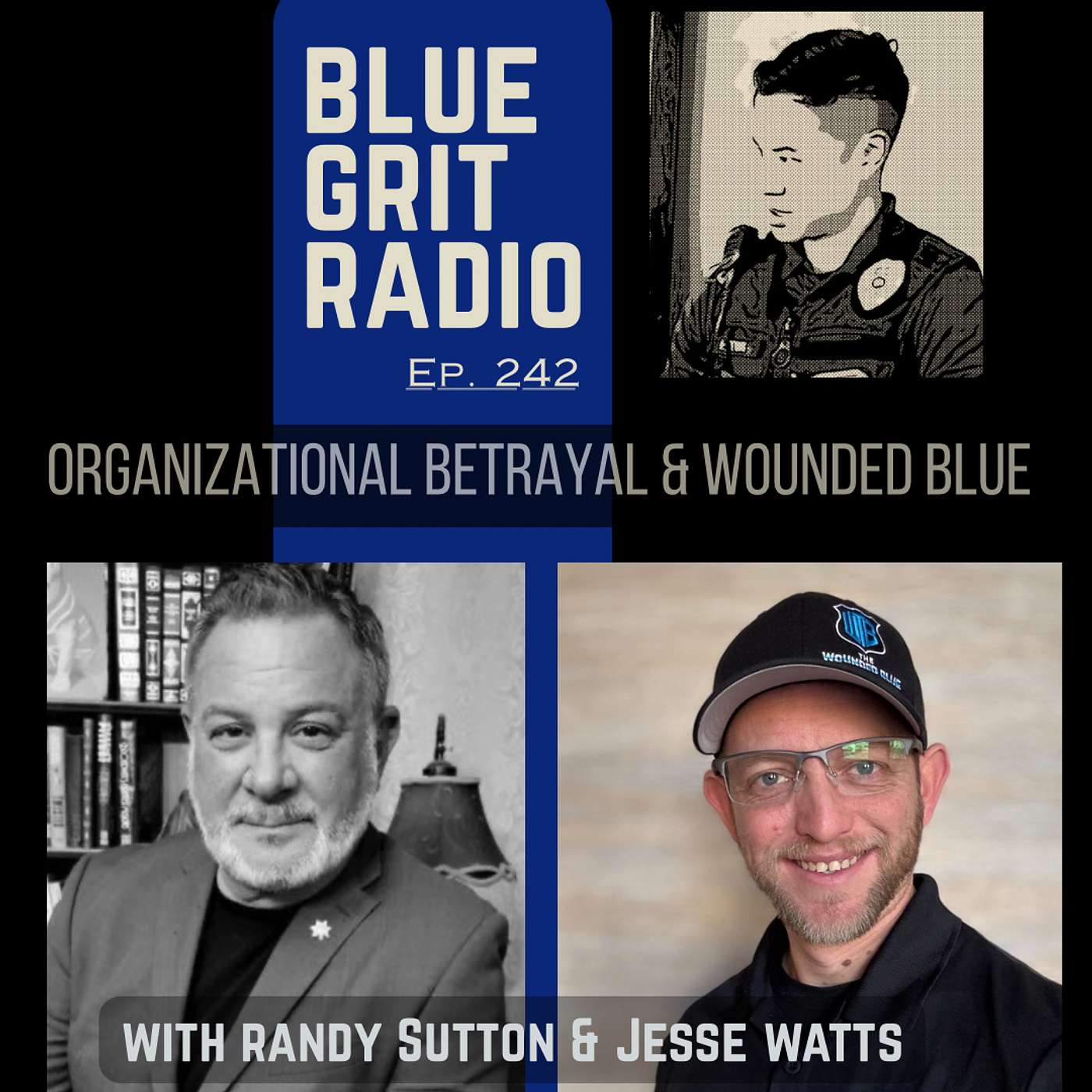 242: Organizational Betrayal, Police Abandoned: Wounded Blue w/ Randy Sutton & Jesse Watts