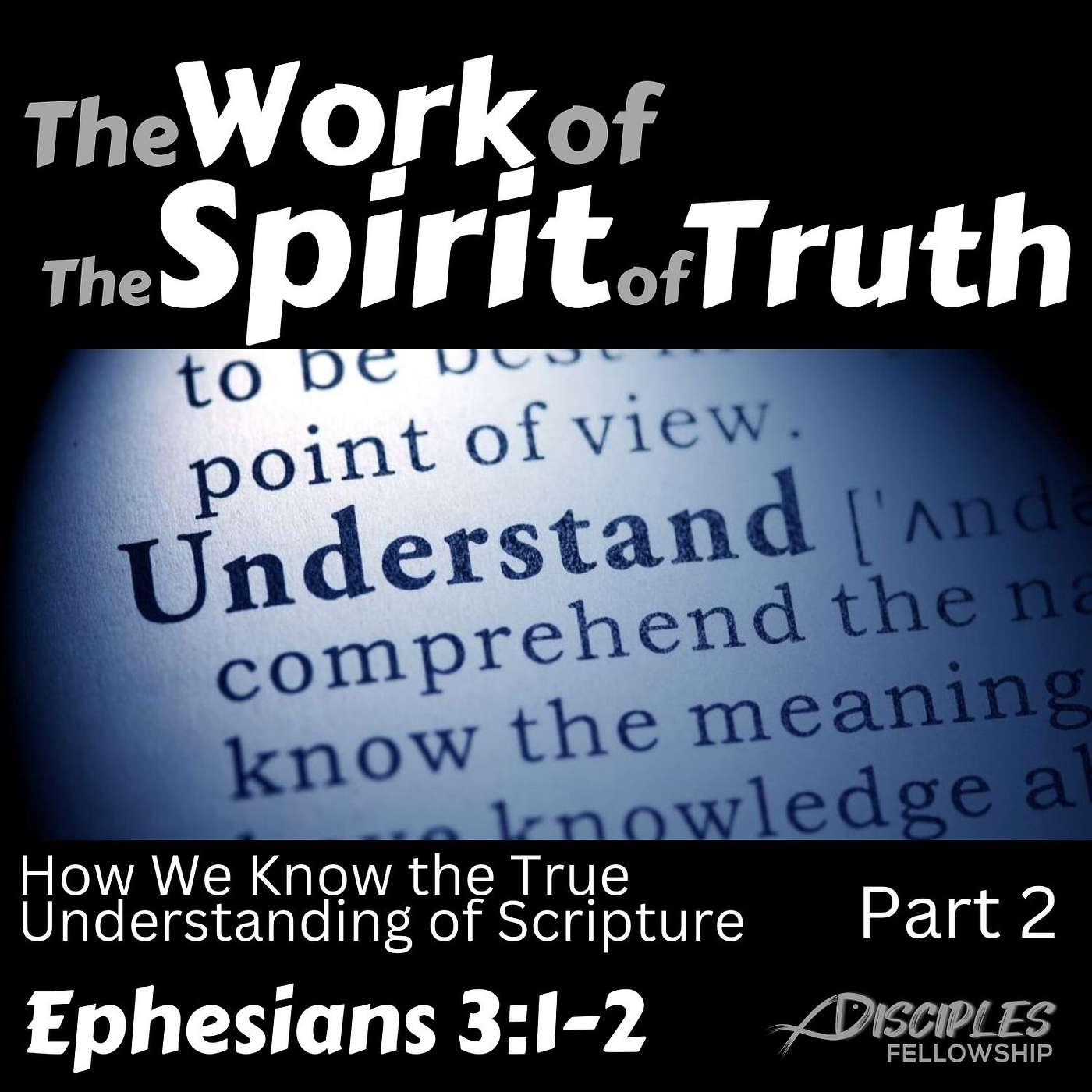 The Work of the Spirit of Truth: How We Know the True Understanding of Scripture, Part 2; Ephesians 3:1-2