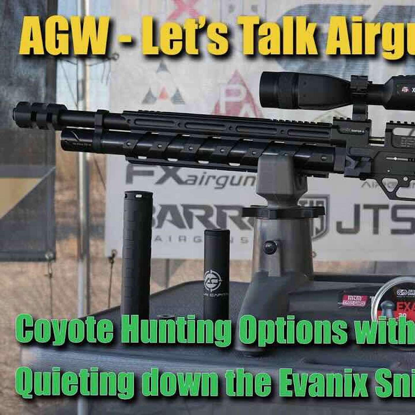 Let's Talk Airguns - Coyote Hunting Options with ATN and Evanix - Quieting down your Airgun!
