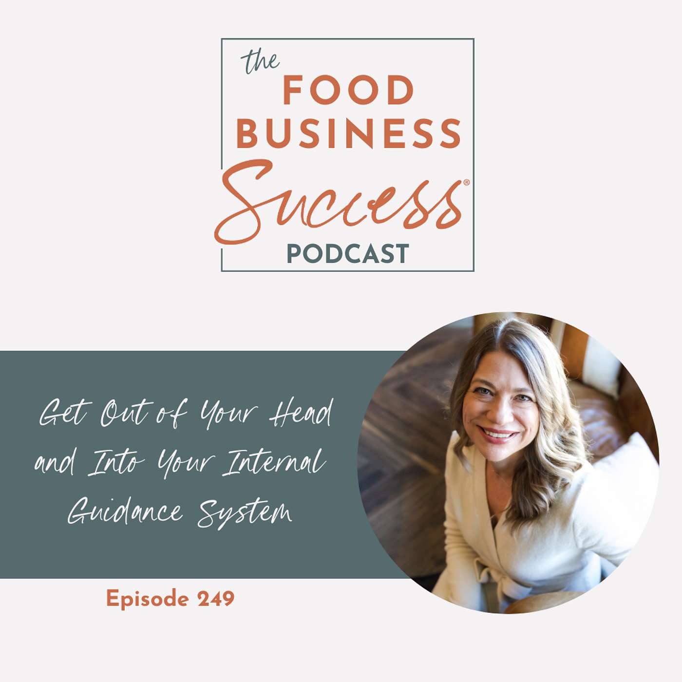 Ep #249 Get Out of Your Head and Into Your Internal Guidance System