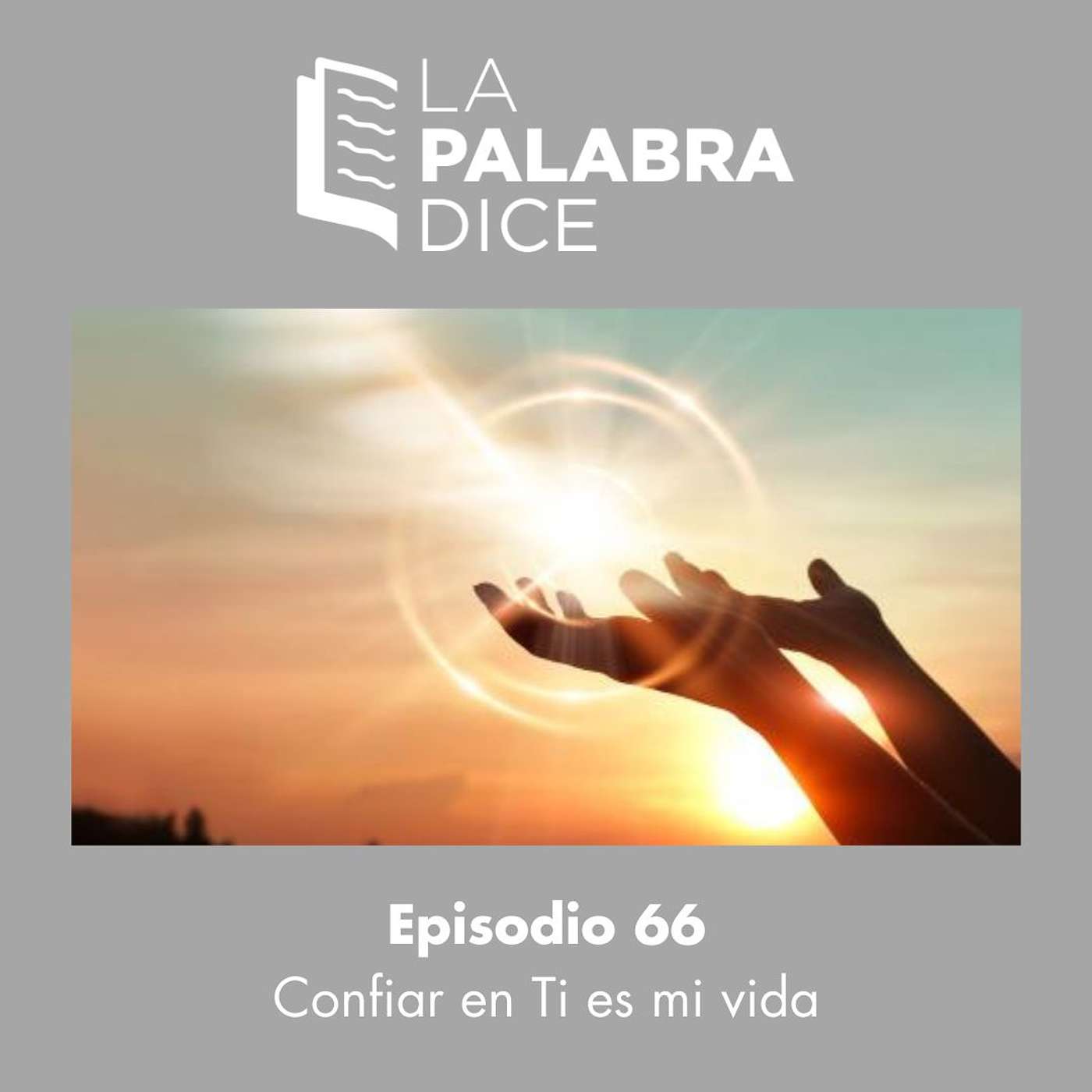 Ep. 66: Confiar en Ti es mi vida