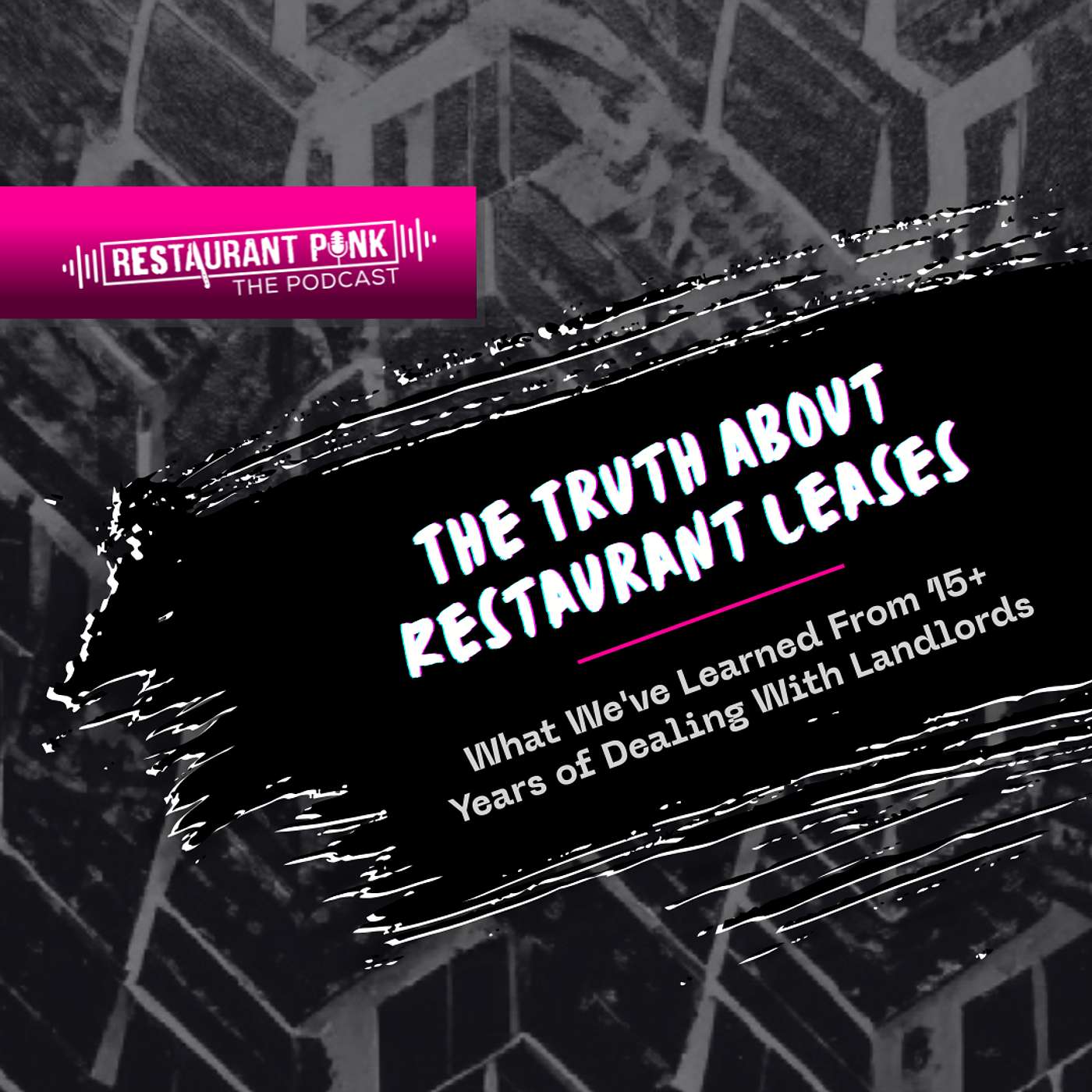 The Truth About Restaurant Leases: What We've Learned From 15+ Years of Dealing With Landlords