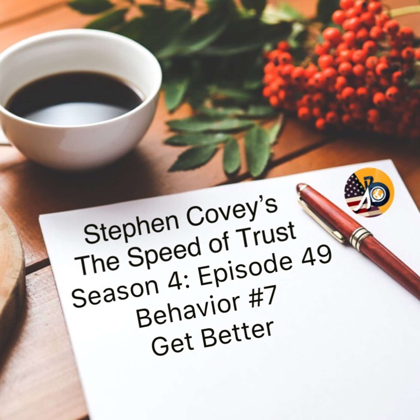 Speed of Trust: Season 4 - Episode 49 - Behavior #7 - Get Better