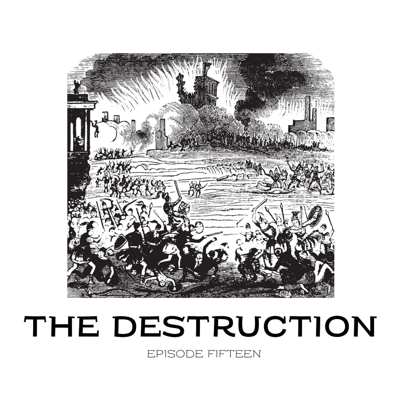 The Destruction {Episode 15}