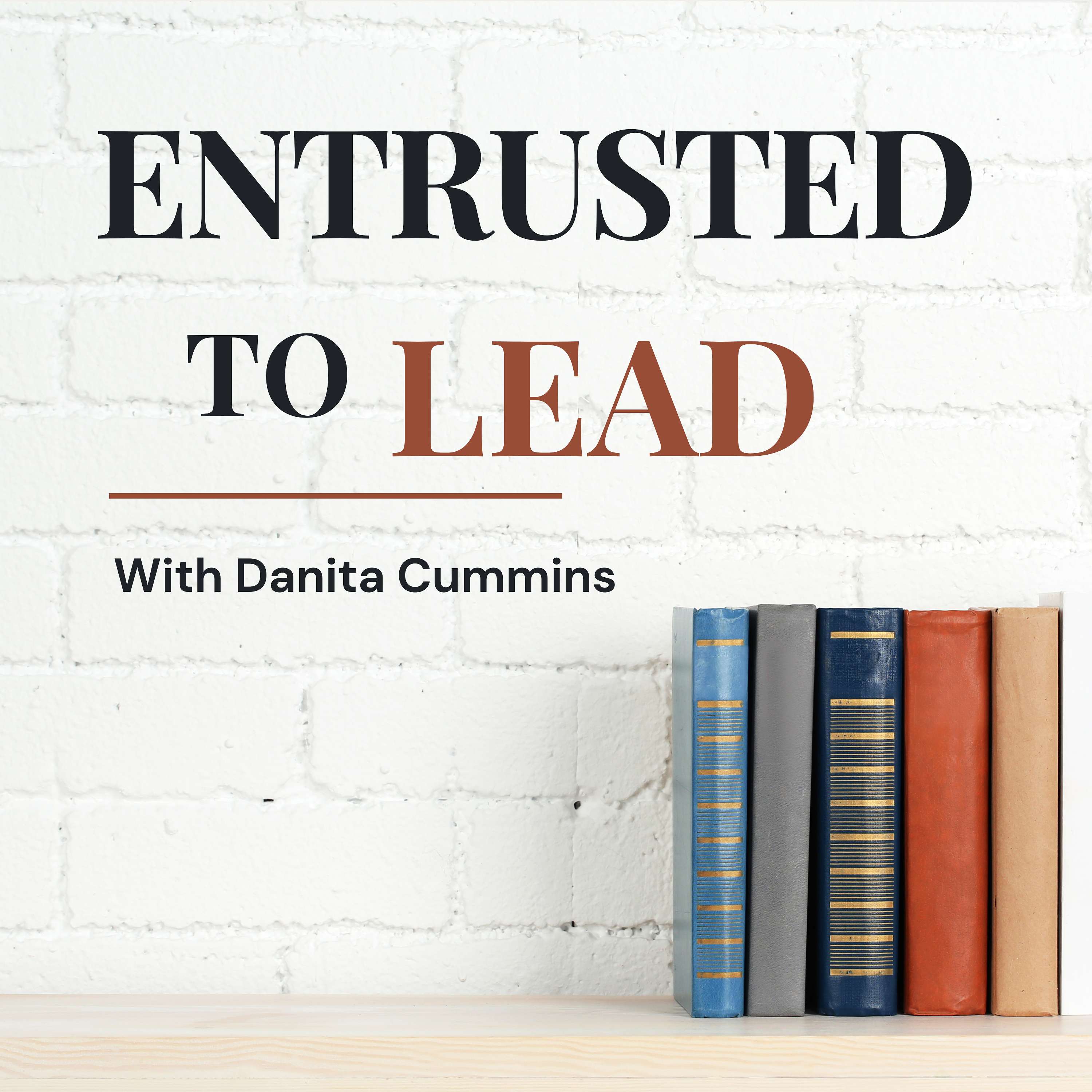 Entrusted to Lead Podcast