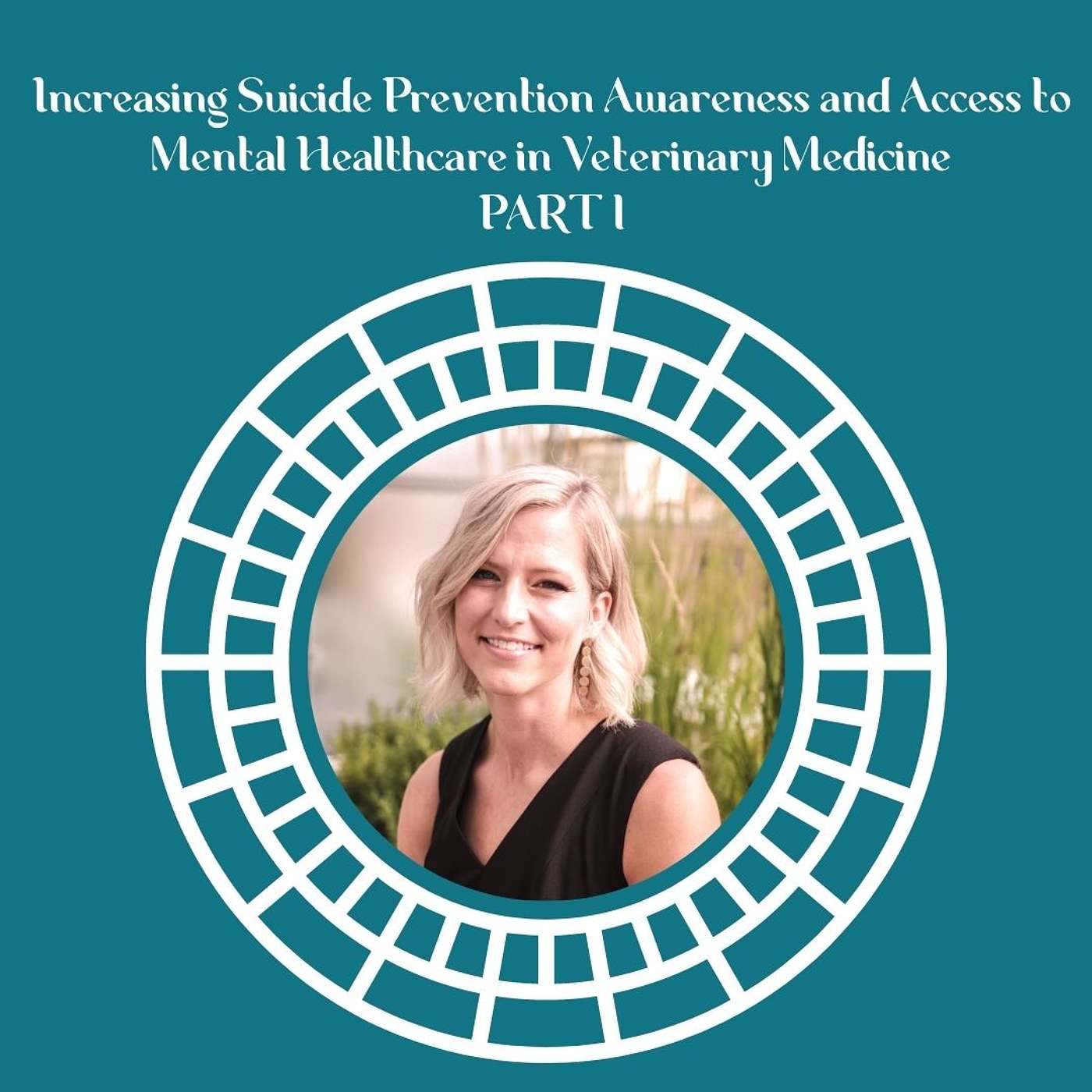 Increasing Suicide Prevention Awareness and Access to Mental Healthcare in Veterinary Medicine with Dr. Marie Holowaychuk PART 1