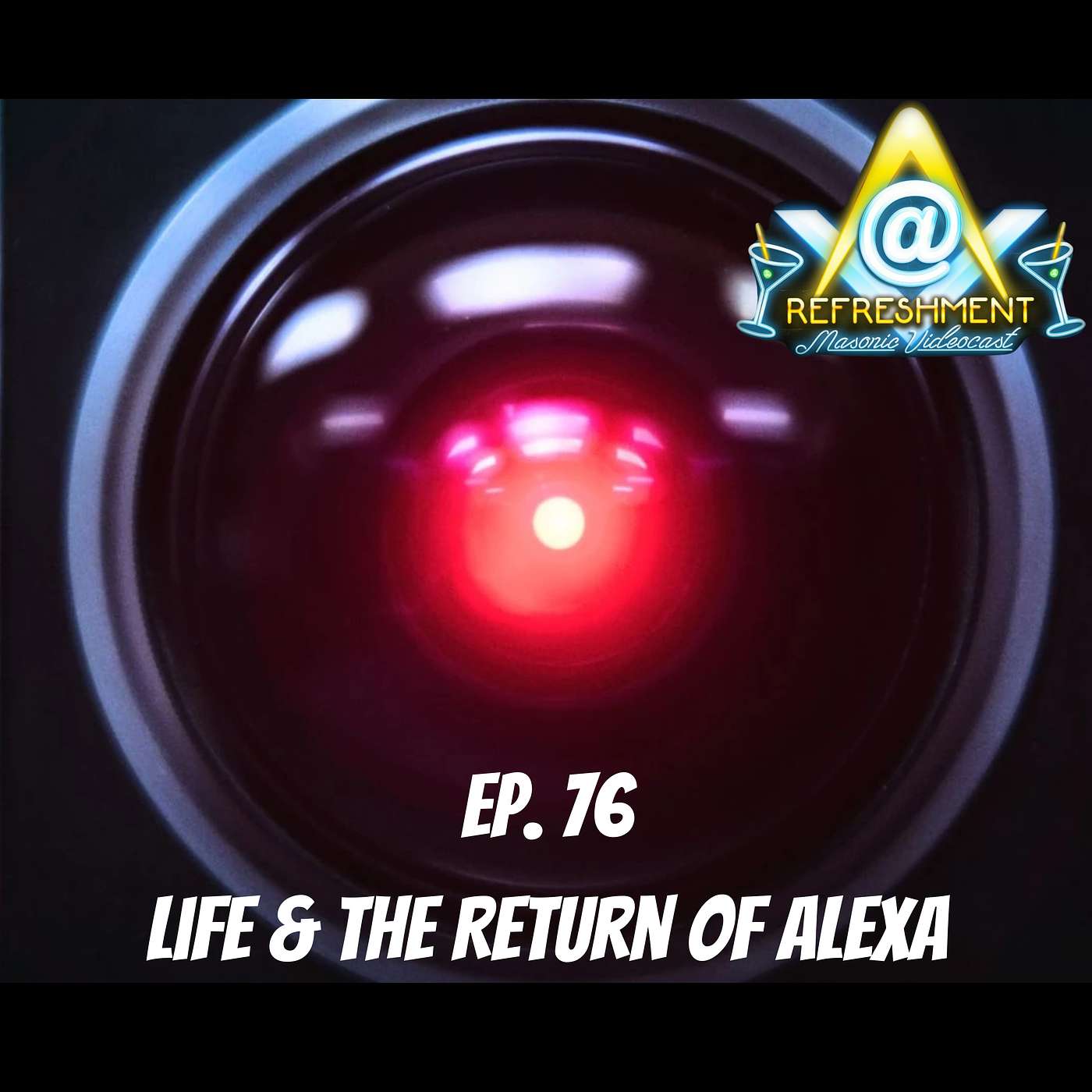 At Refreshment Masonic Video Podcast - Ep. 76: Life & the Return of Alexa