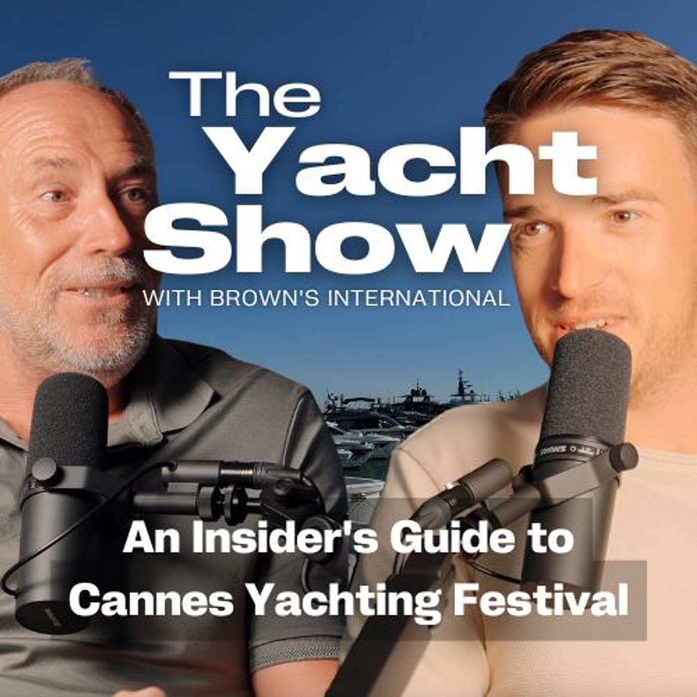 EP 9: An Insider's Guide to Cannes Yachting Festival | The Yacht Show