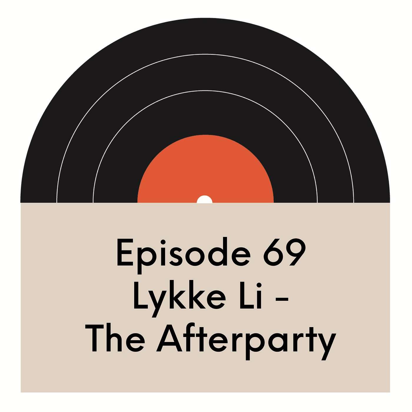 EP. 69 | Lykke Li | The Afterparty episode artwork