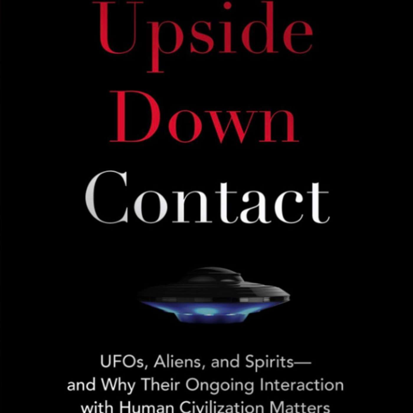 UFOs, NDEs, and the Intelligence Connecting Them | Mark Gober