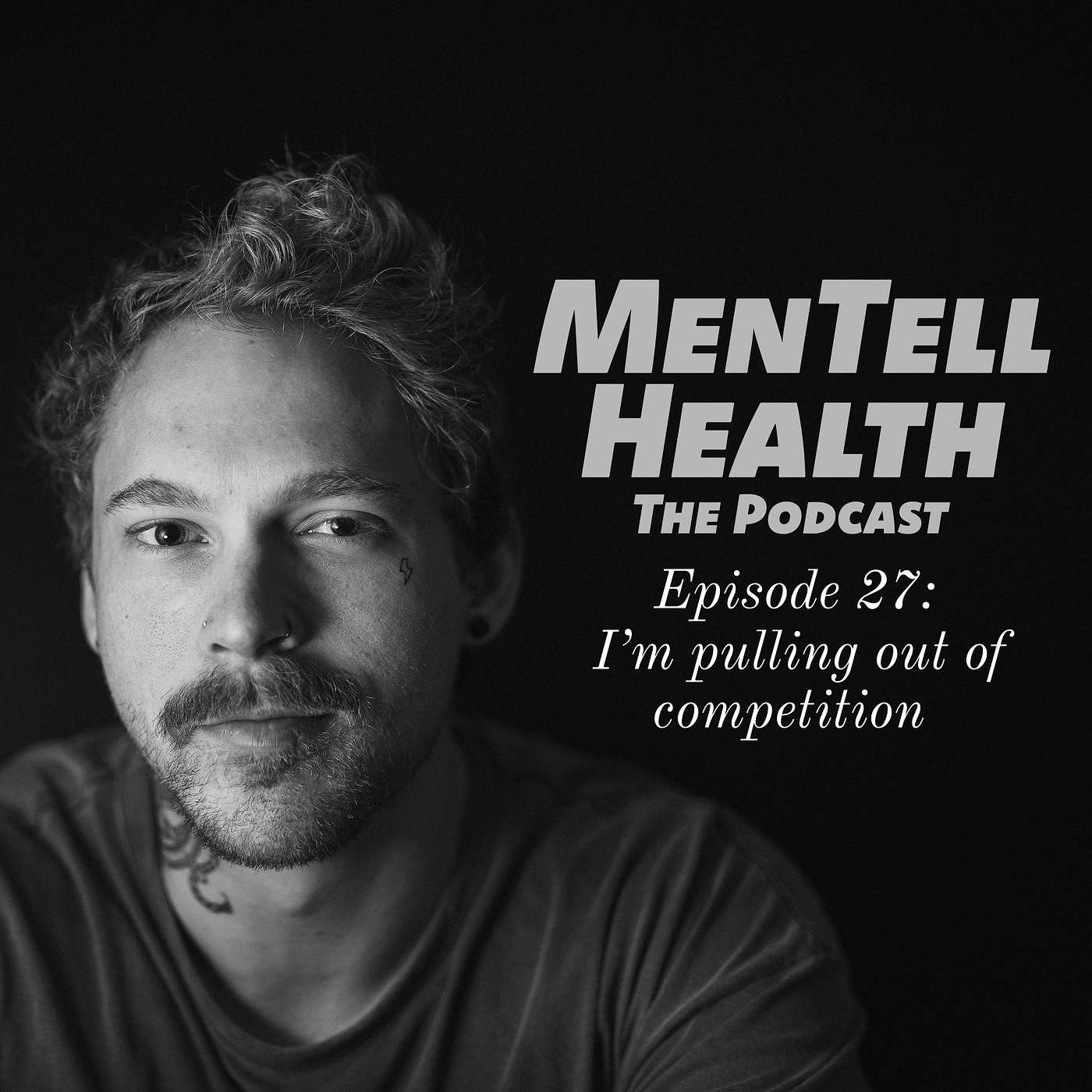 MenTell Health Podcast Episode 27: I'm pulling out of competition