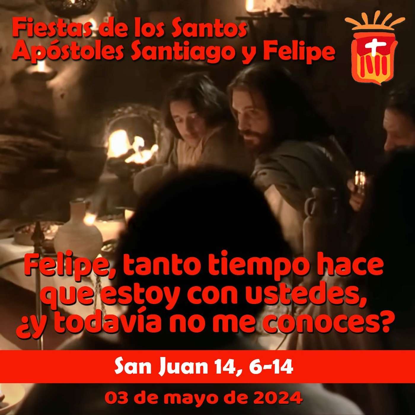 2024-05-03: San Juan 14, 6-14: Santos Felipe y Santiago, Apóstoles.