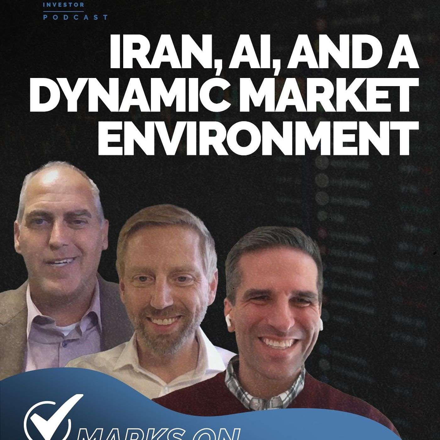 Episode 218 - Marks on the Market: Iran, AI, and a Dynamic Market Environment | Brian McClard & Matt Monson episode artwork