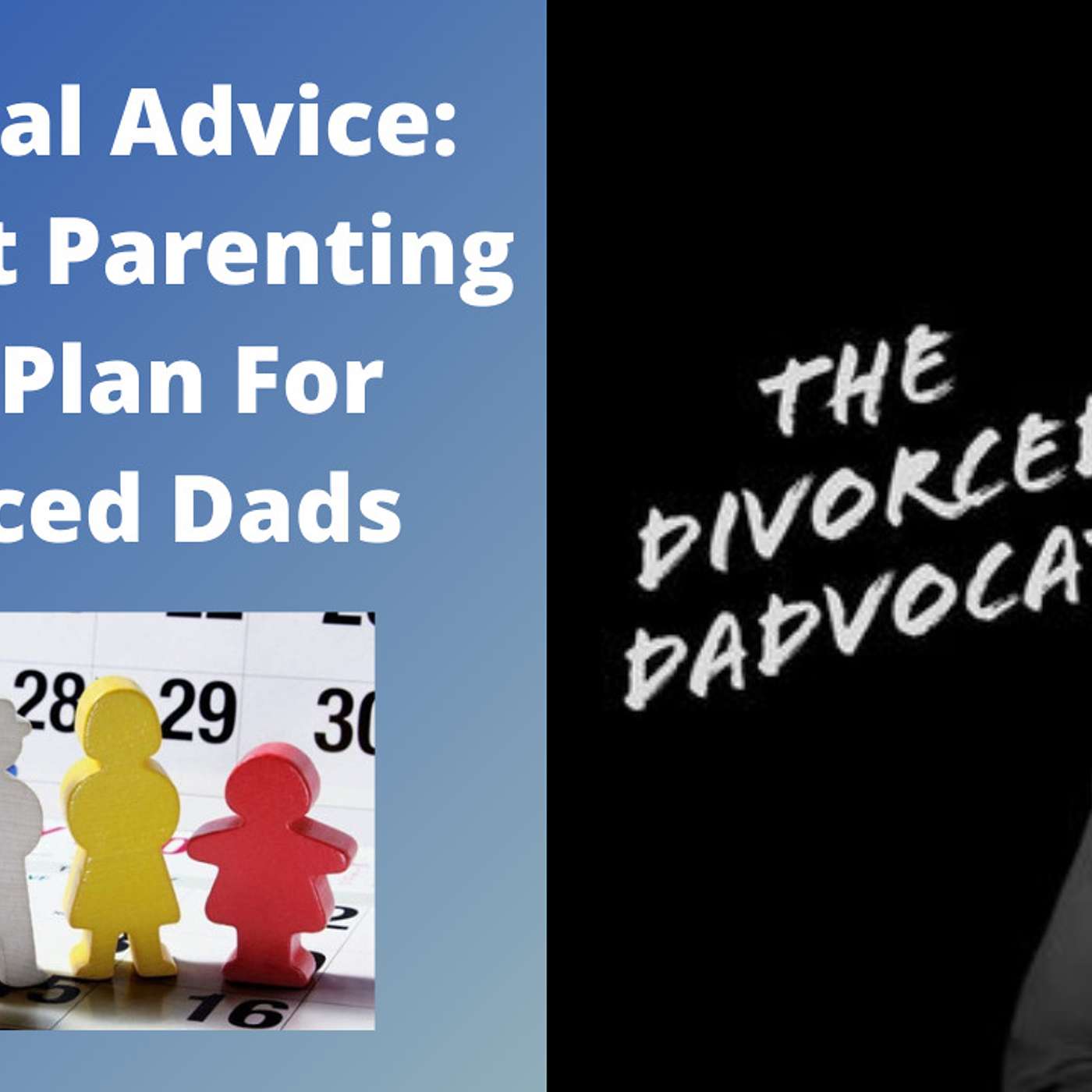 #86 - Practical Advice: The Best Parenting Time Plan For Divorced Dads episode artwork
